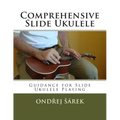 Comprehensive Slide Ukulele: Guidance for Slide Ukulele Playing