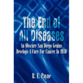 "The End of All Diseases": An Obscure San Diego Genius Develops A Cure For Cancer In 1930