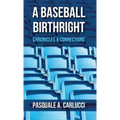 A Baseball Birthright: Chronicles & Connections