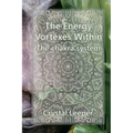 The chakra system: The energy vortexes within