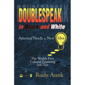 DoubleSpeak in Black and White: America Needs a New Idea, The Worlds First Cultural Poisoning Self-Test.