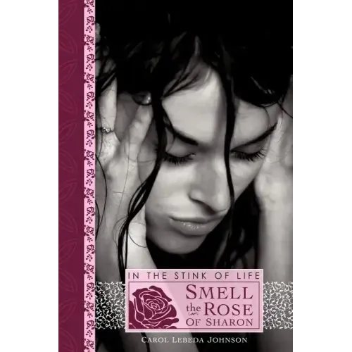 In the Stink of Life Smell the Rose of Sharon