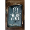 The Spy on the Tennessee Walker