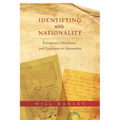 Identifying with Nationality: Europeans, Ottomans, and Egyptians in Alexandria