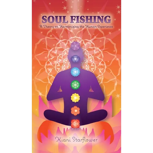 Soul Fishing: A Theory on Harmonizing the Human Experience