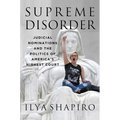 Supreme Disorder: Judicial Nominations and the Politics of America's Highest Court