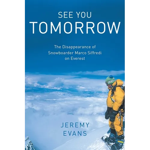 See You Tomorrow: The Disappearance of Snowboarder Marco Siffredi on Everest