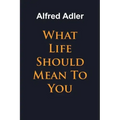 What Life Should Mean To You