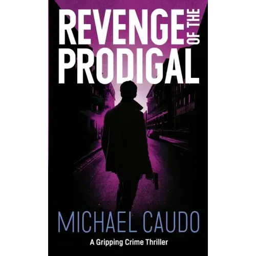 Revenge of the Prodigal: A Gripping Crime Thriller