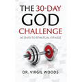 The 30 Day God Challenge: 30 Days to Spiritual Fitness