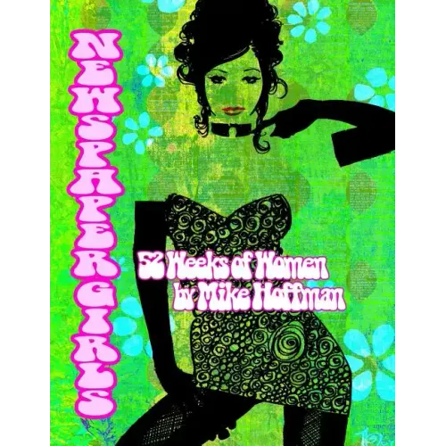 Newspaper Girls: 52 Weeks of Women by Mike Hoffman