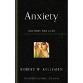 Anxiety: Anatomy and Cure