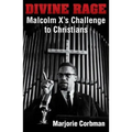 Divine Rage: Malcolm X's Challenge to Twentieth Century Christians