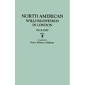 North American Wills Registered in London, 1611-1857