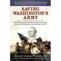 Saving Washington's Army: The Brilliant Last Stand of General John Glover at the Battle of Pell's Point, New York, October 18, 1776