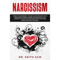 Narcissism: How to find strength to survive and prosper after narcissistic abuse. Disarm the Narcissist, take control of your life
