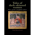 Tales Of Dark Skinned Women: Race, Gender And Global Culture