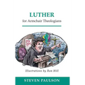 Luther for Armchair Theologians