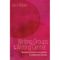 Writing Groups in the Writing Center: Negotiating Authority and Expertise in Collaborative Learning