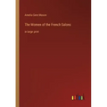 The Women of the French Salons: in large print