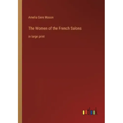 The Women of the French Salons: in large print