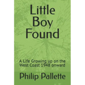 Little Boy Found: A Life Growing up on the West Coast 1948 onward