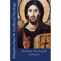 Godhead Theology: Modalism, The Original Orthodoxy
