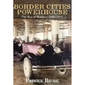Border Cities Powerhouse: 1901-1945