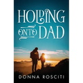 Holding Onto Dad