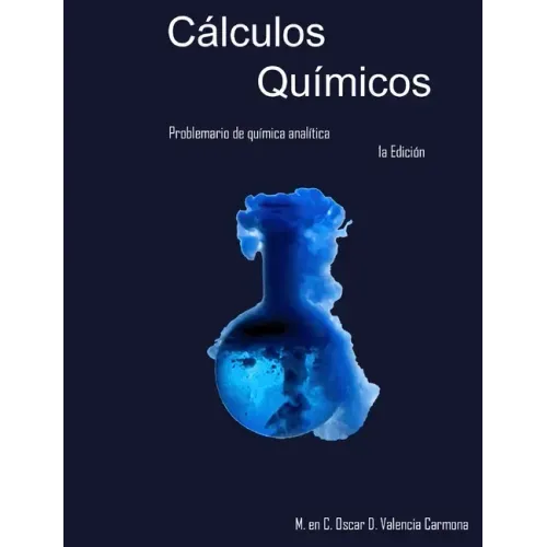 Cálculos químicos: Problemario de química analítica