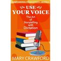 Use Your Voice: The Art of Storytelling with Dictation