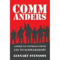 Commanders: American Generals from Lee to Schwarzkopf