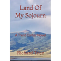 Land Of My Sojourn: A Trent Carter Novel