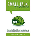 Small Talk for Introverts: How to Start Conversations and Make Friends Managing Social Anxiety and Shyness