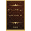 My Cousin Will Rogers: Intimate and Untold Tales