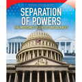 Separation of Powers: The Importance of Checks and Balances