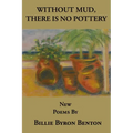 Without Mud, There Is No Pottery