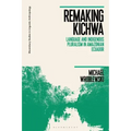 Remaking Kichwa: Language and Indigenous Pluralism in Amazonian Ecuador