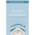 Restful Anticipation: Finding Contentment in Seasons of Waiting