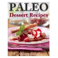 Paleo Dessert Recipes: 50 Mouthwatering Recipes to Satiate Your Sweet Tooth