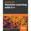 Hands-On Machine Learning with C++: Build, train, and deploy end-to-end machine learning and deep learning pipelines