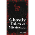 Ghostly Tales of Mississippi