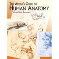 The Artist's Guide to Human Anatomy