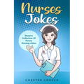 Nurses Jokes: Massive Collection Of Funny Nursing Jokes