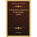 A Project For A Railroad To The Pacific (1849)