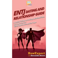 ENTJ Dating and Relationships Guide: A Quick Guide on Dating, Relationships, and Love for the ENTJ MBTI Personality Type