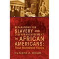 Reparations for Slavery and Disenfranchisement to African Americans: Four Hundred Years