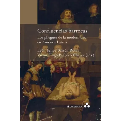 Confluencias barrocas. Los pliegues de la modernidad en América Latina
