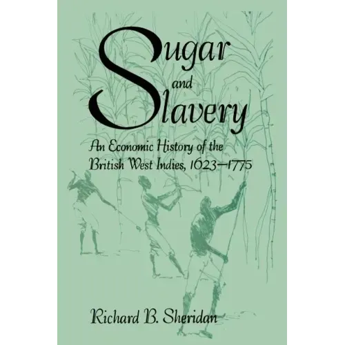 Sugar and Slavery: An Economic History of the British West Indies, 1623-1775