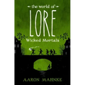 The World of Lore: Wicked Mortals